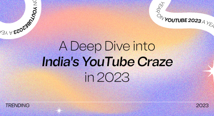  A Deep Dive into India’s YouTube Craze in 2023 