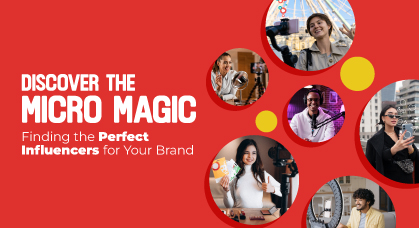 Discover the Micro Magic: Finding the Perfect Influencers for Your Brand
