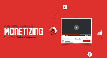 A Beginner’s Guide to Monetizing Your YouTube Channel