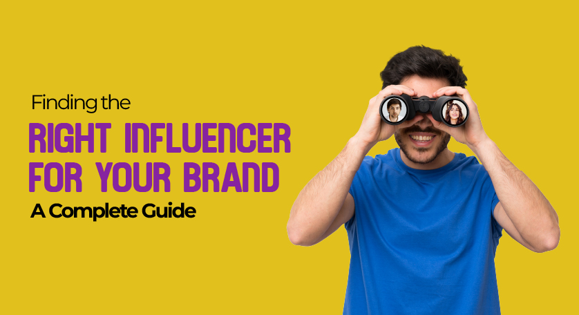 Finding the Right Influencer for Your Brand: A Complete Guide