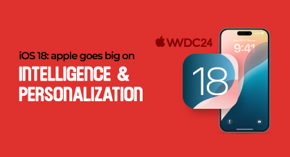 iOS 18: Apple Goes Big on Intelligence and Personalization